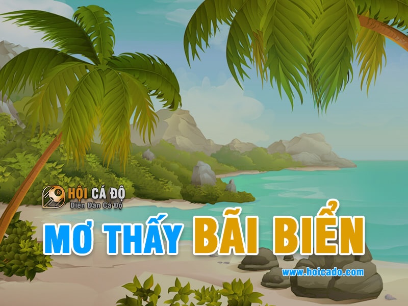 Mơ Thấy Bãi Biển đánh con gì chính xác ?