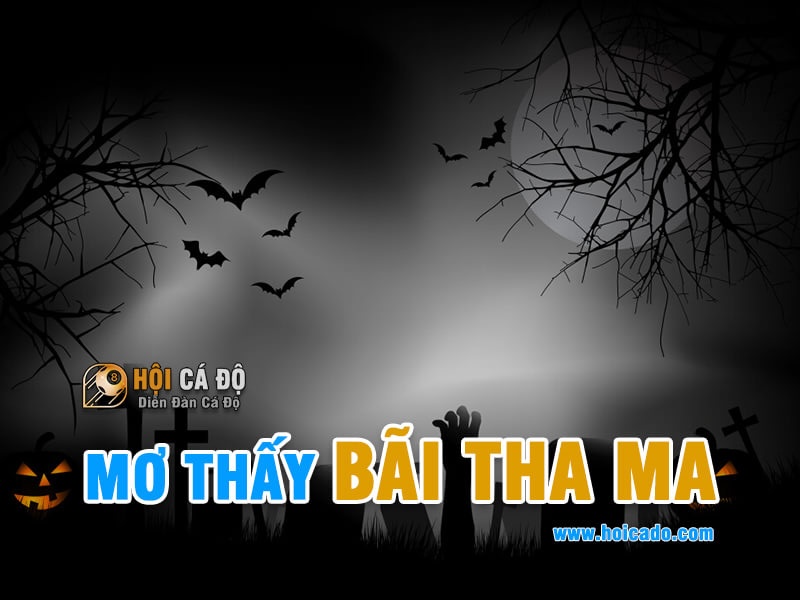 Mơ Thấy Bãi Tha Ma đánh con gì ?