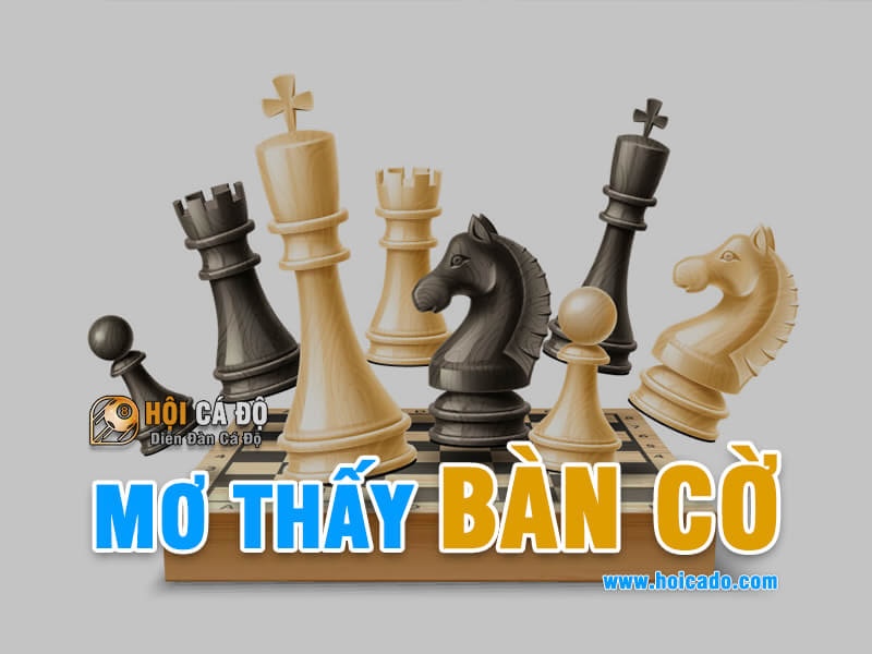 Mơ Thấy Bàn Cờ đánh con gì chuẩn nhất ?