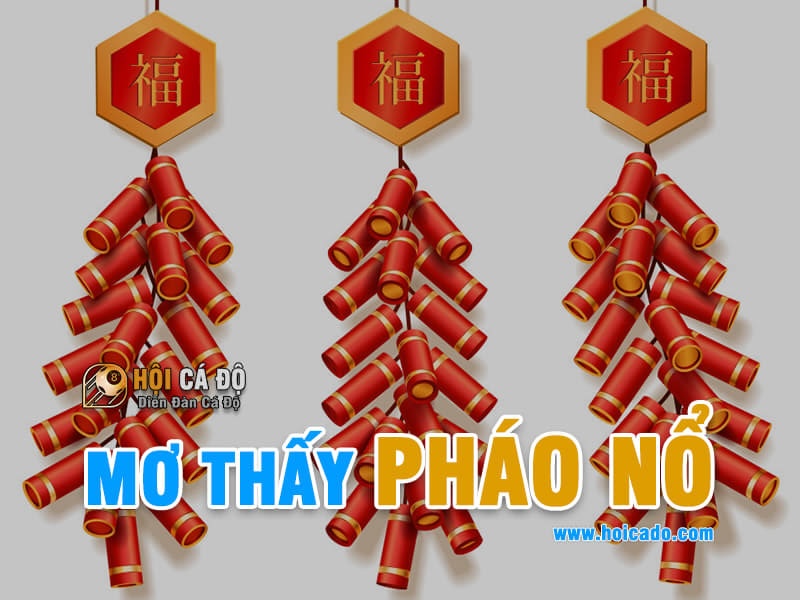 Mơ thấy pháo nổ đánh con gì chính xác ?