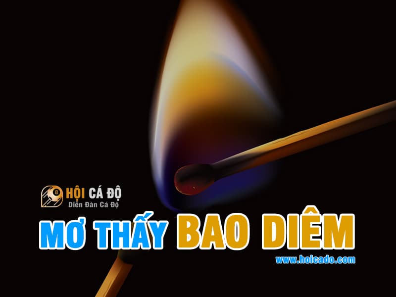 Mơ Thấy Bao Diêm đánh đề con gì chính xác nhất ?