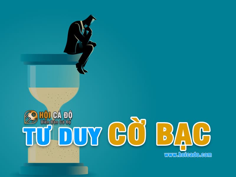 Tư Duy Cờ Bạc để luôn dành chiến thắng